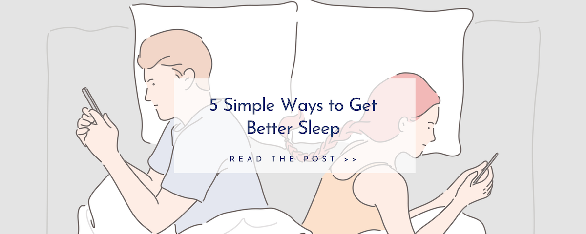 5 Simple Ways to Get Better Sleep